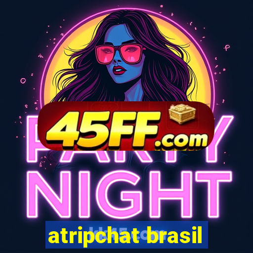 atripchat brasil